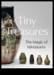 Tiny Treasures O călătorie în tărâmurile complicate ale lumilor în miniatură